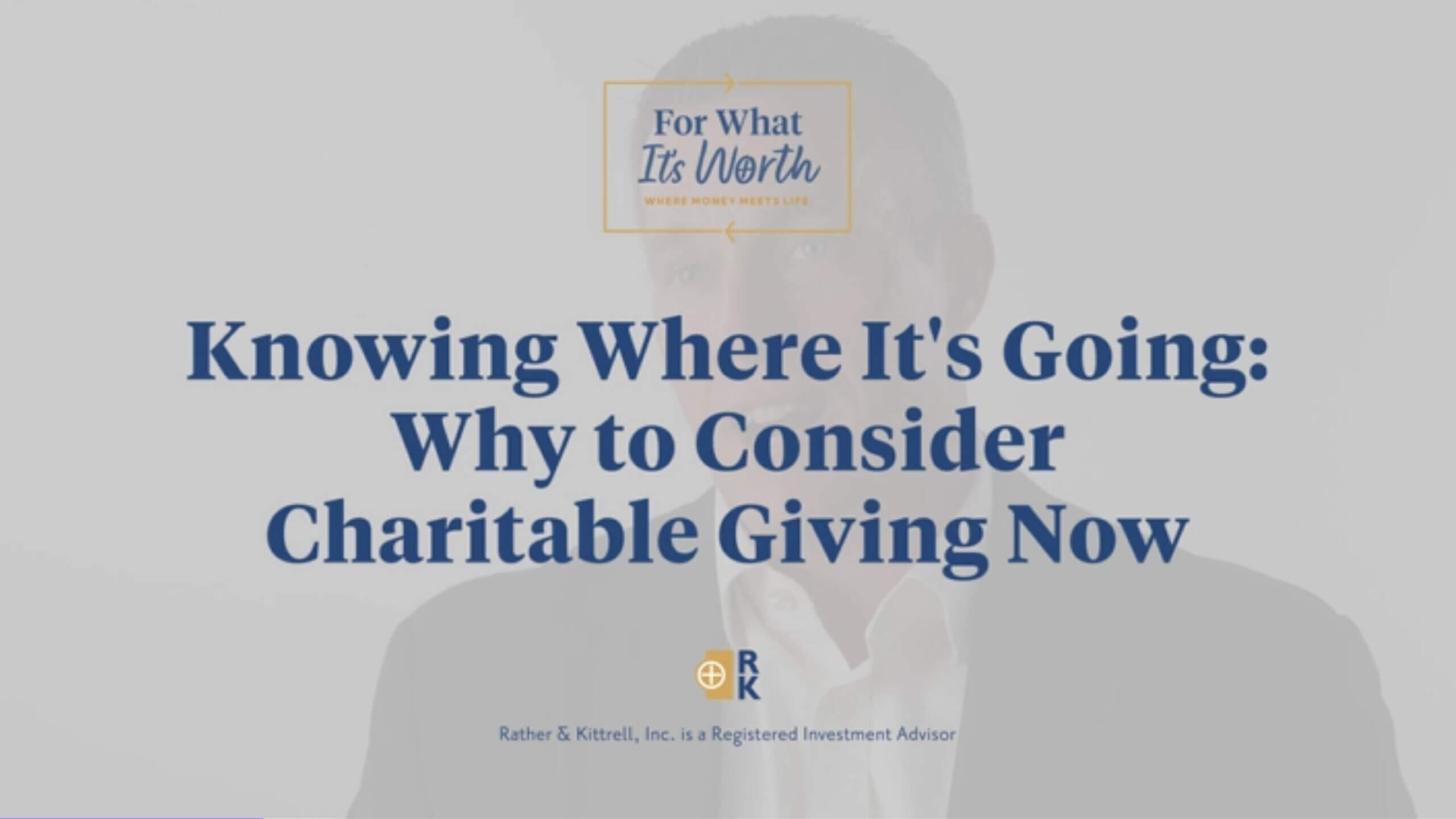 Knowing where it's going: why to consider charitable giving now
