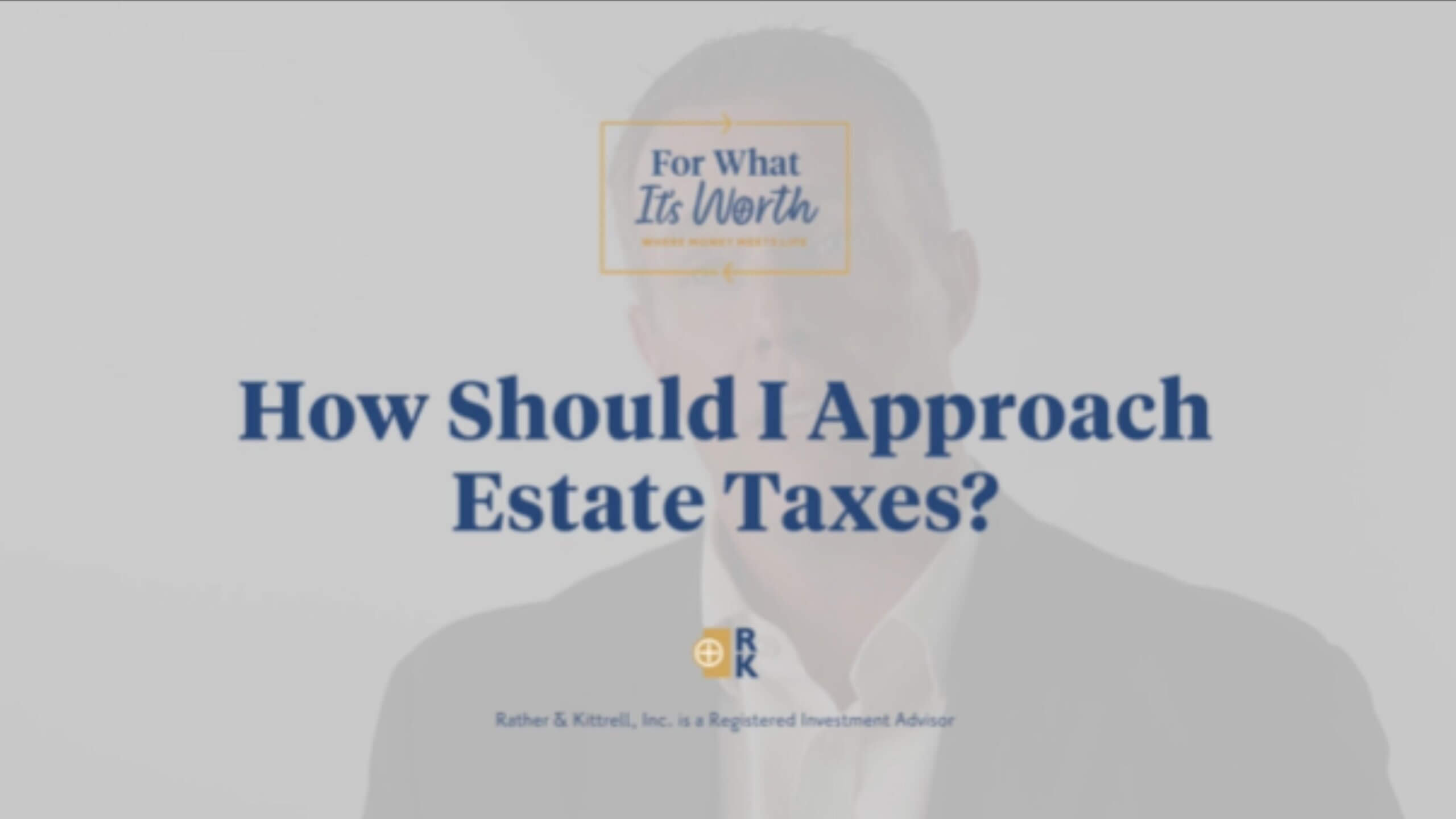 How should I approach estate taxes?